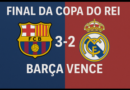 Final da Copa do Rei Barcelona x Real Madrid: Barça vence 3×2
